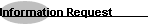 Information Request